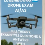 Luxembourg A1/A3 Drone Exam Materials – Full Theory, 500+ Exam-Style Questions & Answers with Detailed Explanations