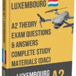A2 Drone Licence Exam Luxembourg – Advanced Theory, Full Study Materials & 500+ Exam-style Questions & Answers