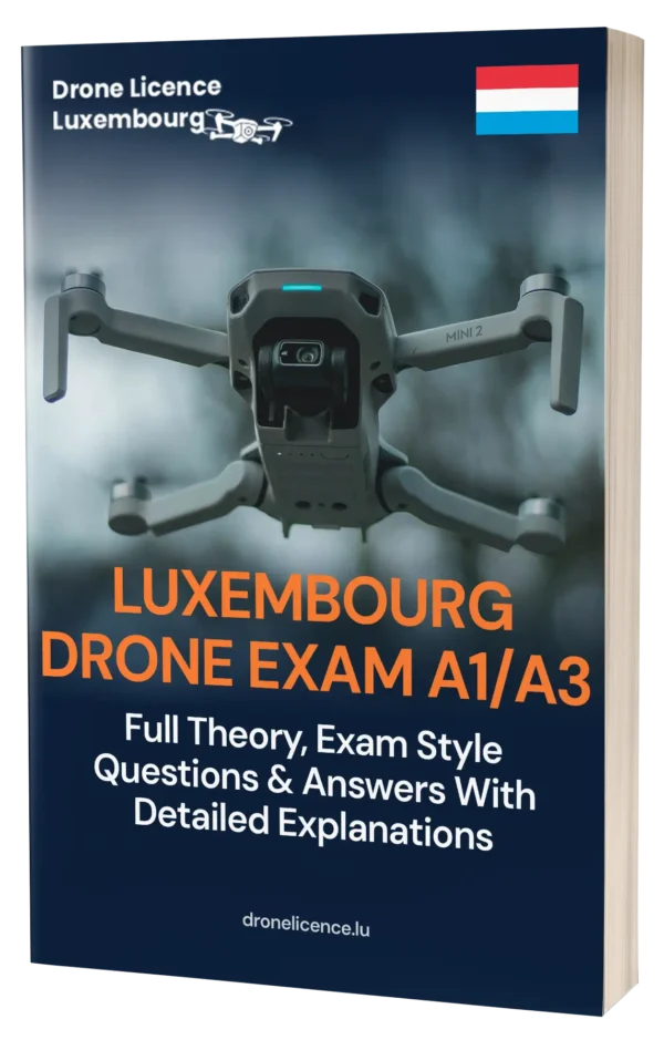 Luxembourg A1/A3 Drone Exam Materials – Full Theory, 500+ Exam-Style Questions & Answers with Detailed Explanations